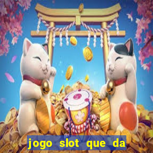 jogo slot que da bonus no cadastro