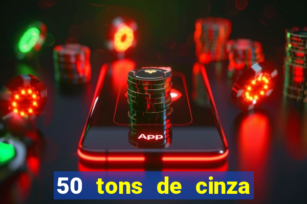 50 tons de cinza online dublado