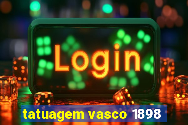 tatuagem vasco 1898