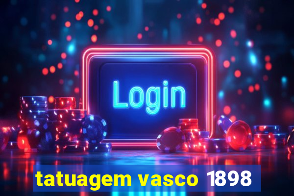 tatuagem vasco 1898