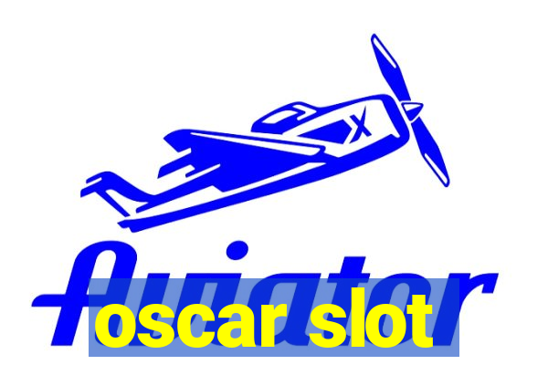 oscar slot