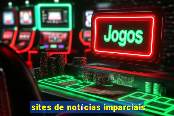 sites de notícias imparciais