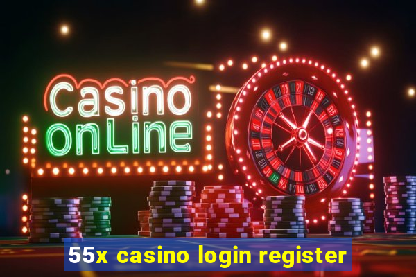 55x casino login register