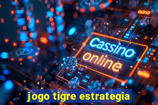 jogo tigre estrategia