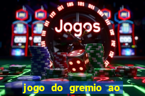 jogo do gremio ao vivo online