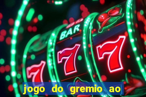 jogo do gremio ao vivo online