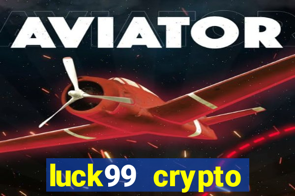 luck99 crypto casino games