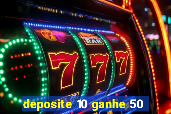 deposite 10 ganhe 50