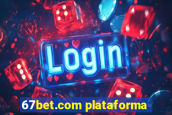 67bet.com plataforma