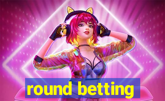 round betting