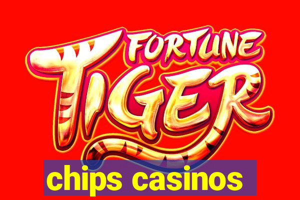 chips casinos