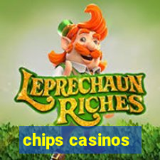 chips casinos