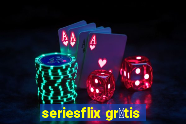 seriesflix gr谩tis