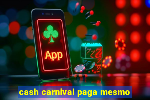 cash carnival paga mesmo