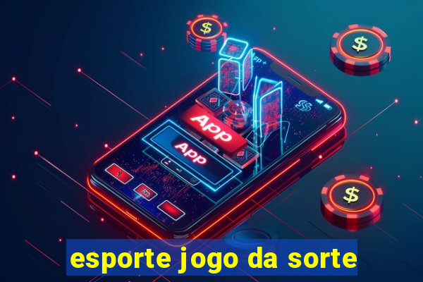 esporte jogo da sorte