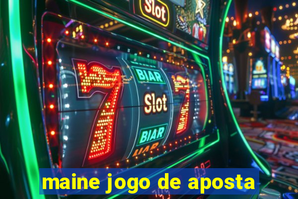 maine jogo de aposta