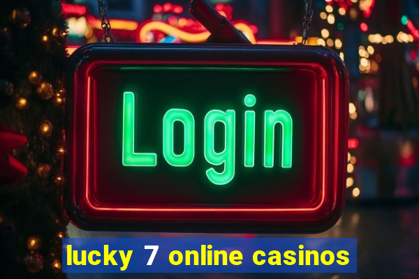 lucky 7 online casinos