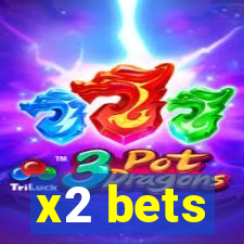 x2 bets