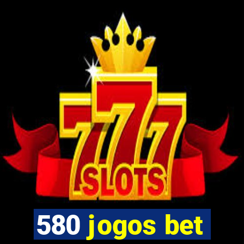 580 jogos bet