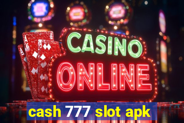 cash 777 slot apk