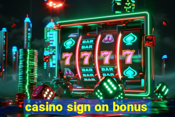 casino sign on bonus