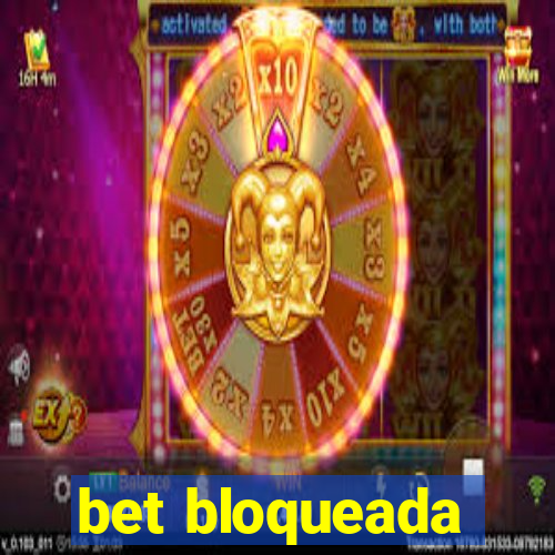 bet bloqueada