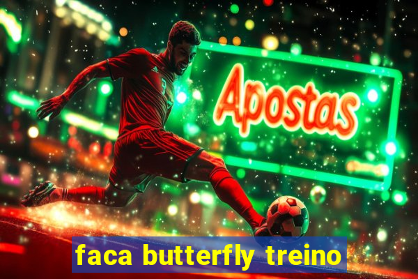 faca butterfly treino