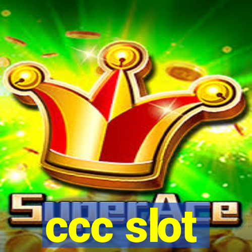 ccc slot