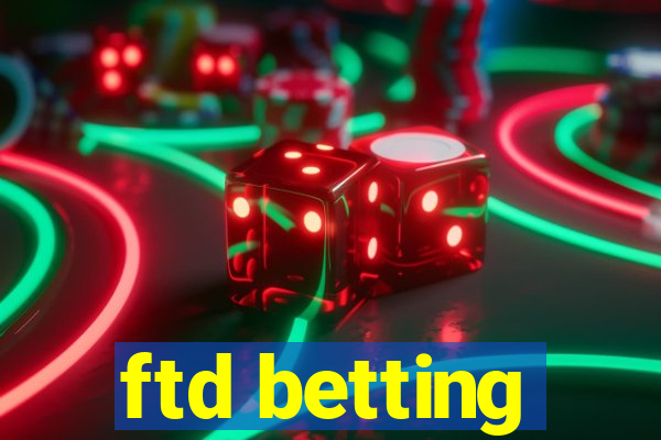 ftd betting