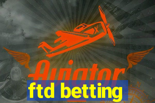 ftd betting