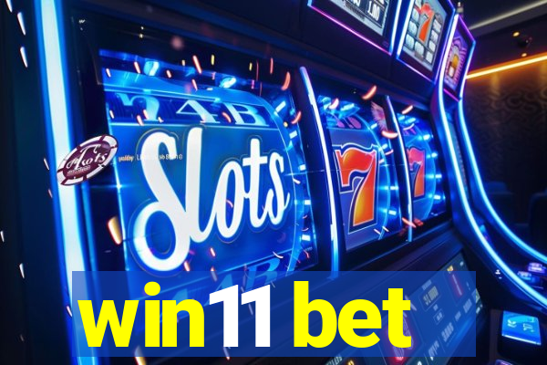 win11 bet