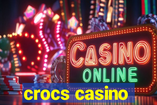 crocs casino