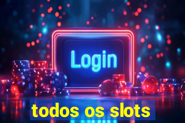 todos os slots