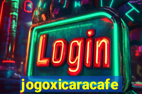 jogoxicaracafe