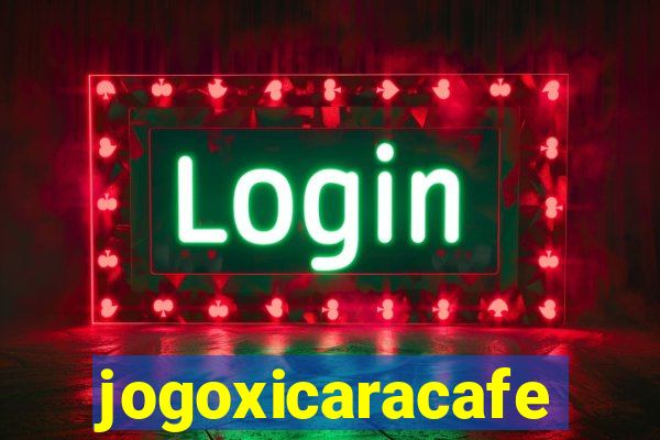 jogoxicaracafe