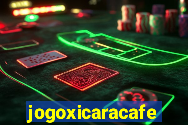 jogoxicaracafe