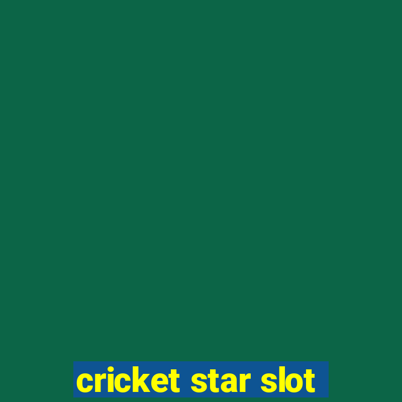 cricket star slot