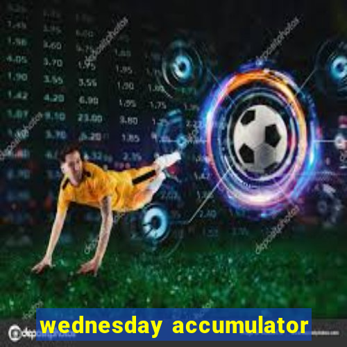 wednesday accumulator