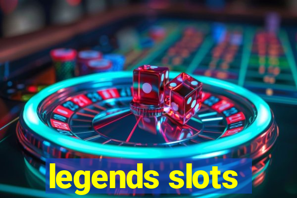 legends slots