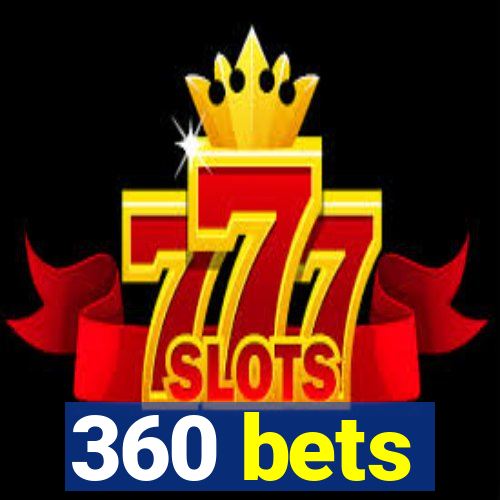 360 bets