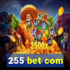 255 bet com