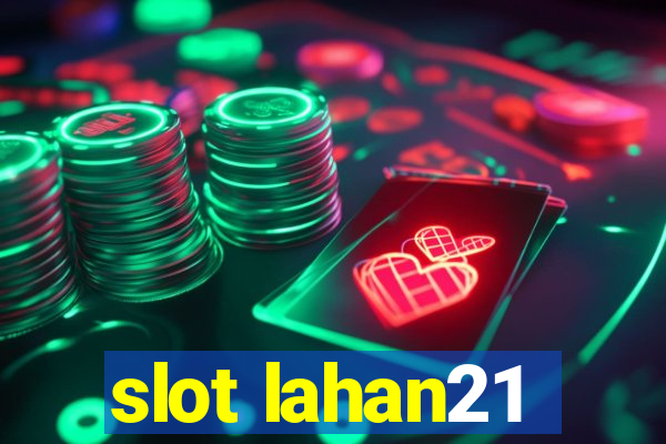 slot lahan21