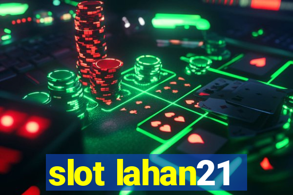 slot lahan21