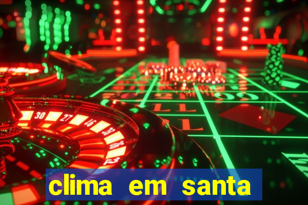 clima em santa b谩rbara - ba