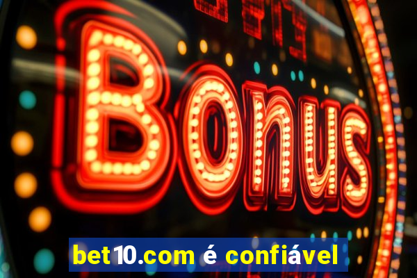 bet10.com é confiável