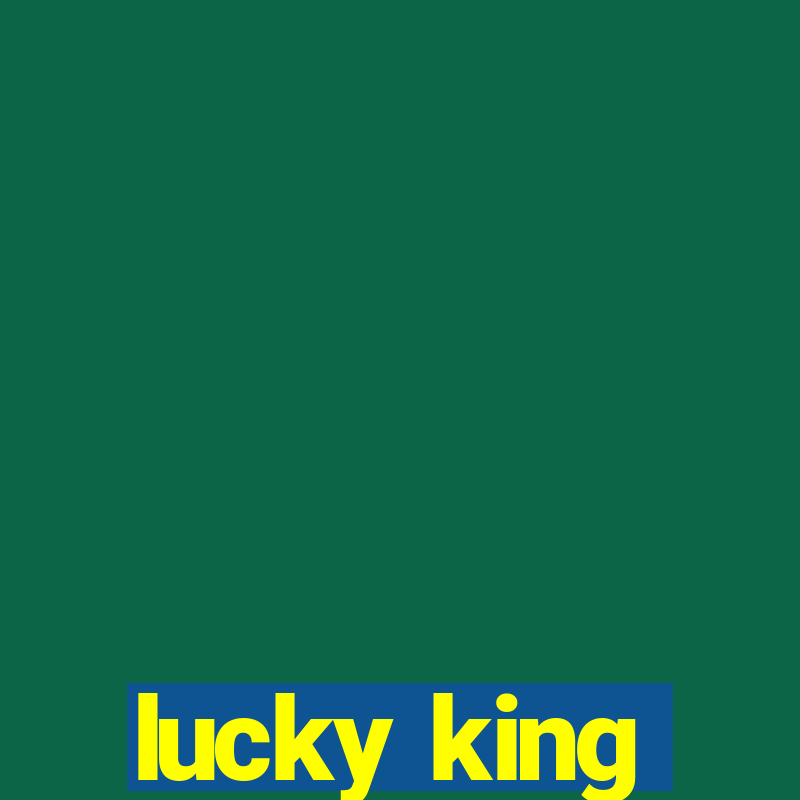 lucky king