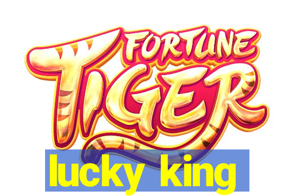 lucky king