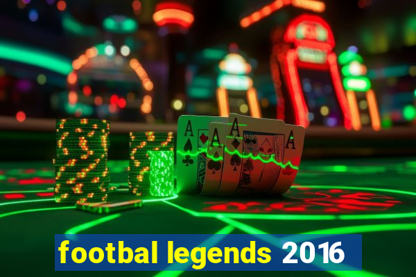 footbal legends 2016