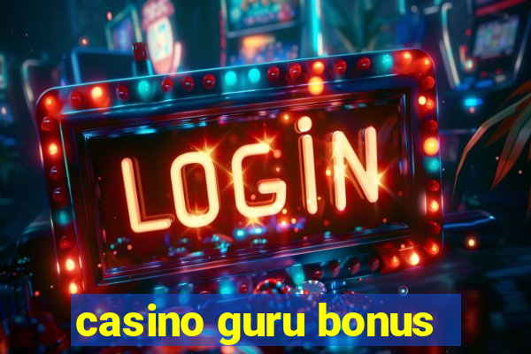 casino guru bonus