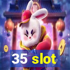 35 slot